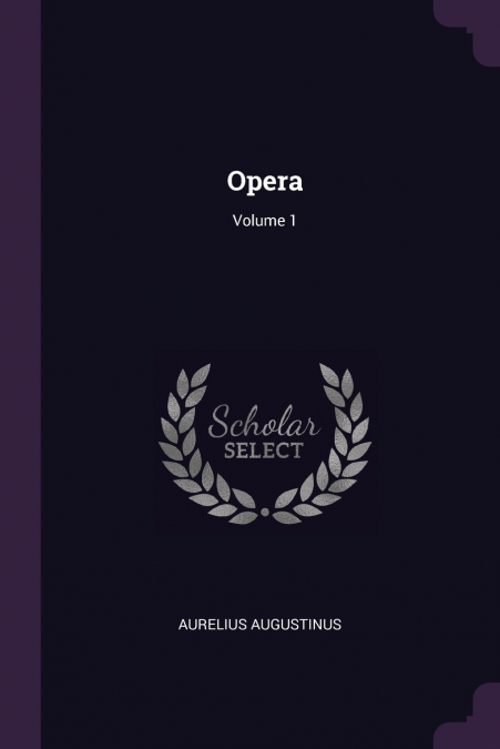 Opera; Volume 1