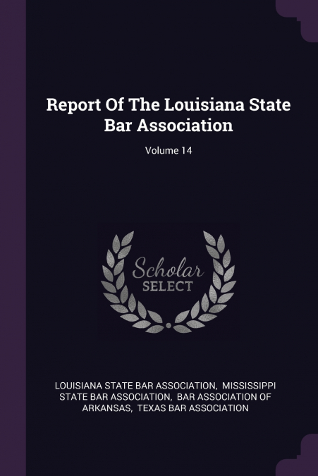 Report Of The Louisiana State Bar Association; Volume 14