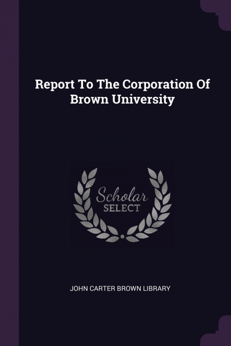 Report To The Corporation Of Brown University