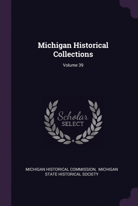 Michigan Historical Collections; Volume 39