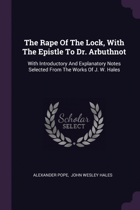The Rape Of The Lock, With The Epistle To Dr. Arbuthnot