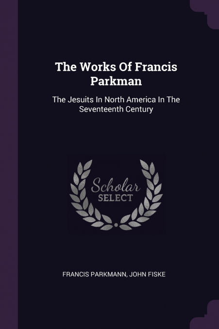 The Works Of Francis Parkman