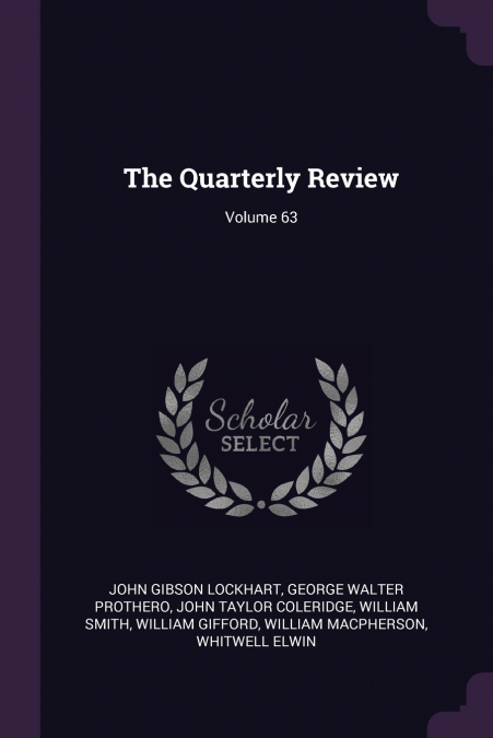 The Quarterly Review; Volume 63