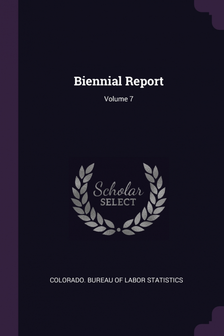 Biennial Report; Volume 7