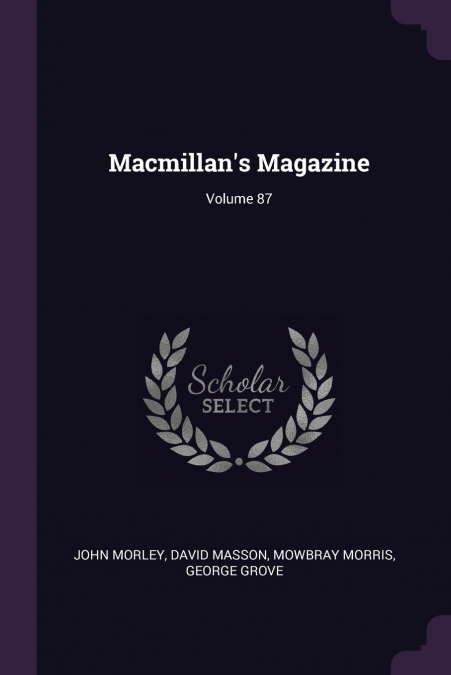 Macmillan’s Magazine; Volume 87