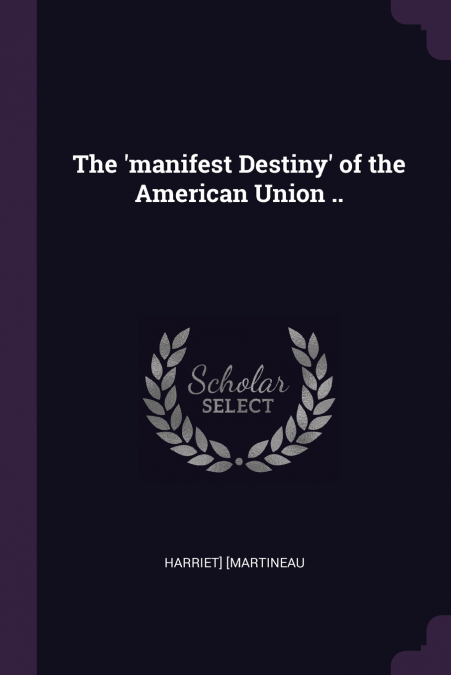 The ’manifest Destiny’ of the American Union ..