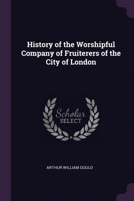 History of the Worshipful Company of Fruiterers of the City of London