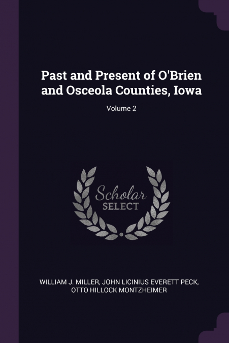 Past and Present of O’Brien and Osceola Counties, Iowa; Volume 2