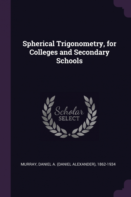 Spherical Trigonometry, for Colleges and Secondary Schools