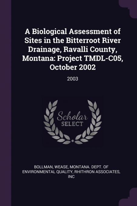 A Biological Assessment of Sites in the Bitterroot River Drainage, Ravalli County, Montana