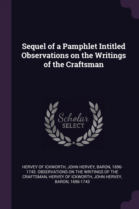Sequel of a Pamphlet Intitled Observations on the Writings of the Craftsman