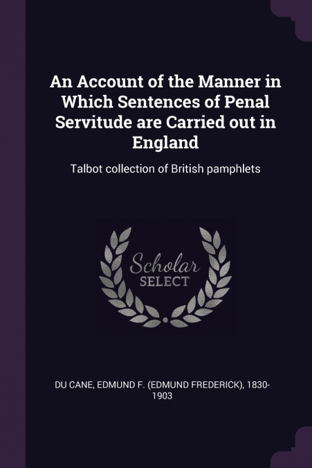 An Account of the Manner in Which Sentences of Penal Servitude are Carried out in England