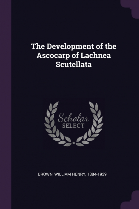 The Development of the Ascocarp of Lachnea Scutellata