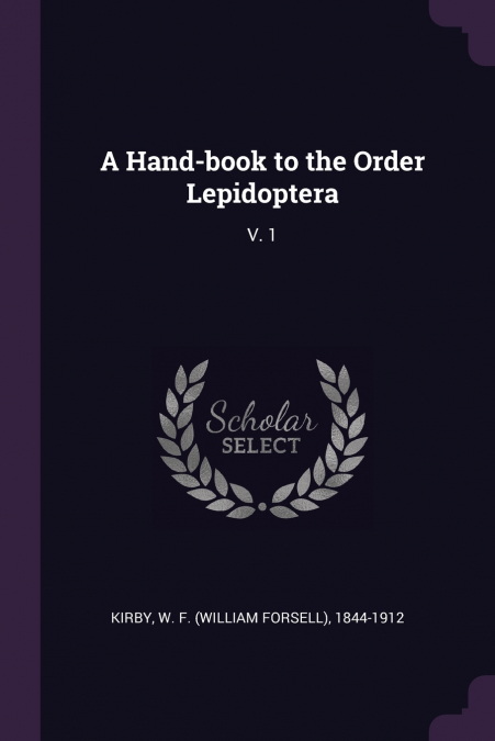 A Hand-book to the Order Lepidoptera