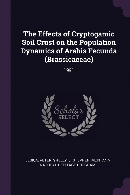 The Effects of Cryptogamic Soil Crust on the Population Dynamics of Arabis Fecunda (Brassicaceae)