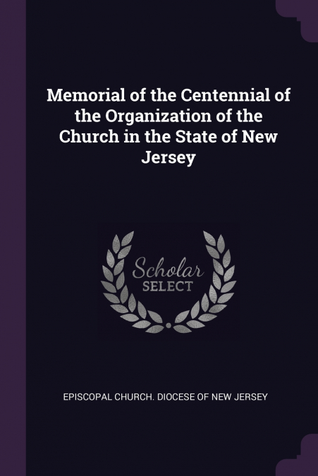 Memorial of the Centennial of the Organization of the Church in the State of New Jersey