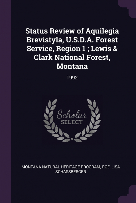 Status Review of Aquilegia Brevistyla, U.S.D.A. Forest Service, Region 1 ; Lewis & Clark National Forest, Montana