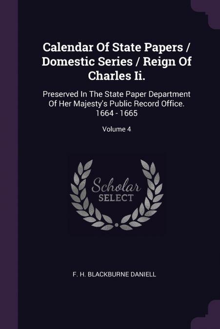 Calendar Of State Papers / Domestic Series / Reign Of Charles Ii.