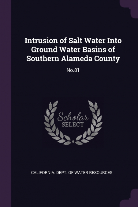 Intrusion of Salt Water Into Ground Water Basins of Southern Alameda County