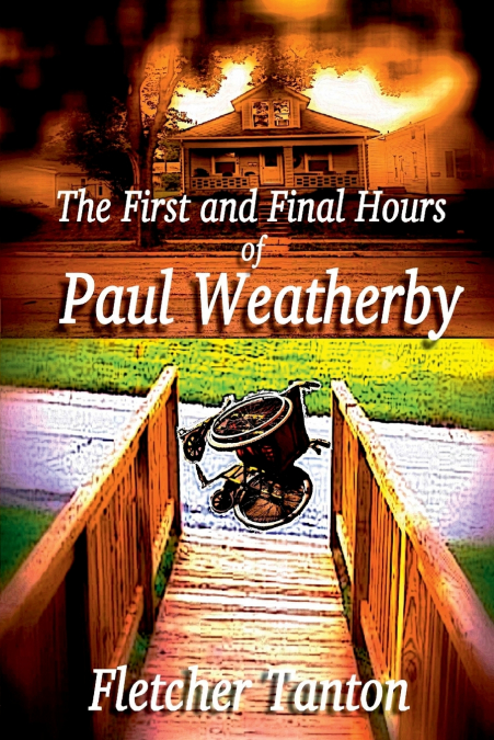 The First and Final Hours of Paul Weatherby