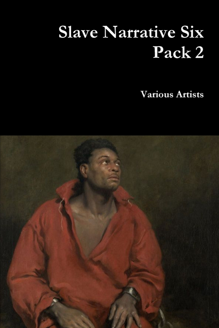 Slave Narrative Six Pack 2