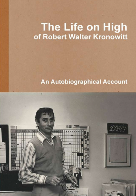 The Life on High, of Robert Walter Kronowitt