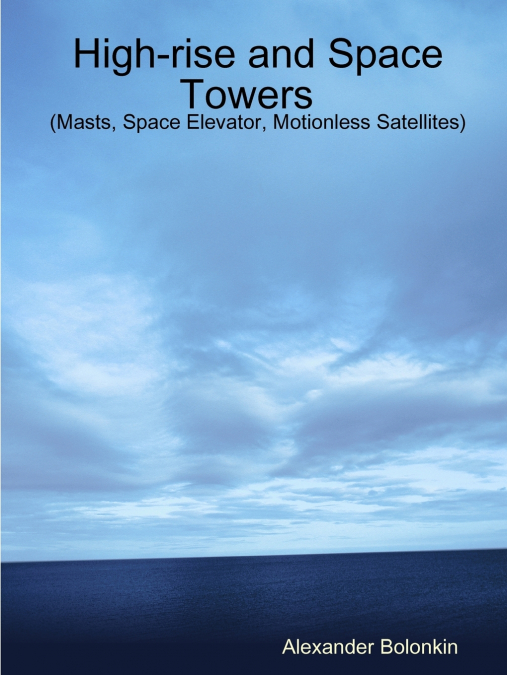 High-rise and Space Towers  (Masts, Space Elevator, Motionless Satellites)My Paperback Book