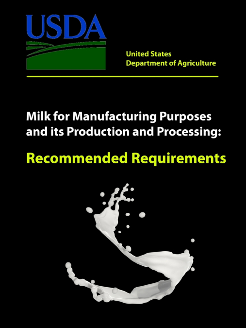 Milk for Manufacturing Purposes and its Production and Processing - Recommended Requirements