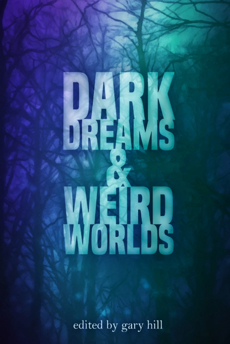 Dark Dreams and Weird Worlds