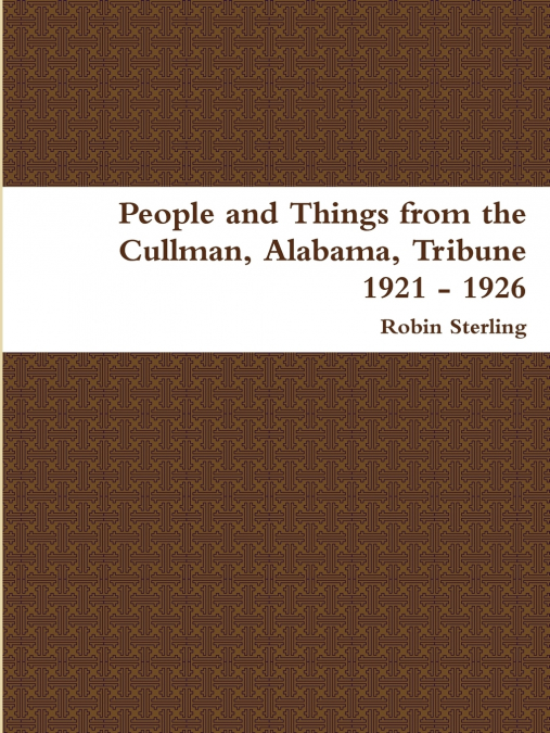 People and Things from the Cullman, Alabama Tribune 1921 - 1926