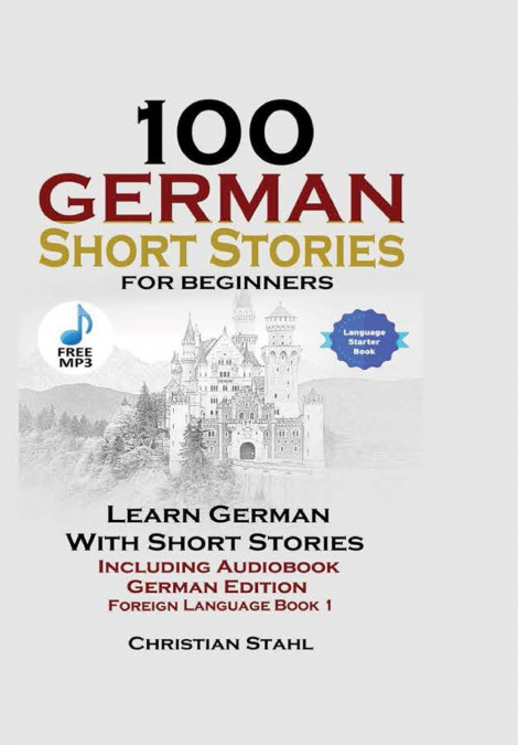 100 German Short Stories for Beginners  Learn German with Stories  Including Audiobook  German Edition Foreign Language Book 1