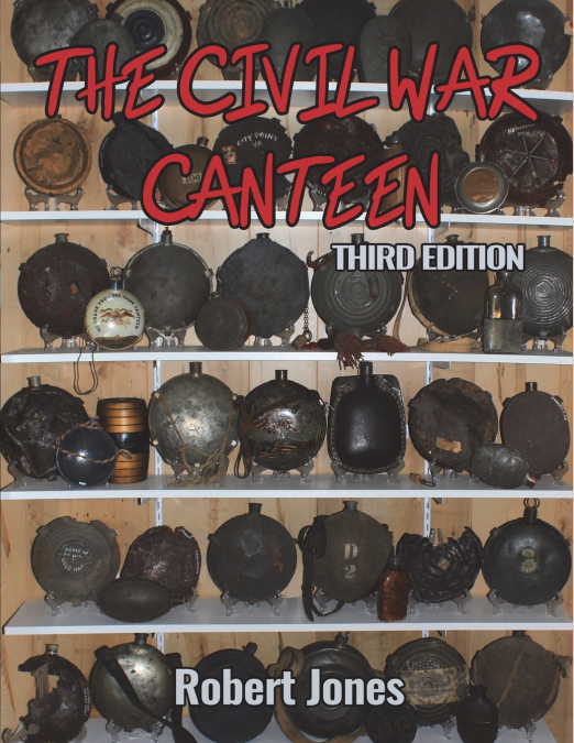 The Civil War Canteen - Third Edition