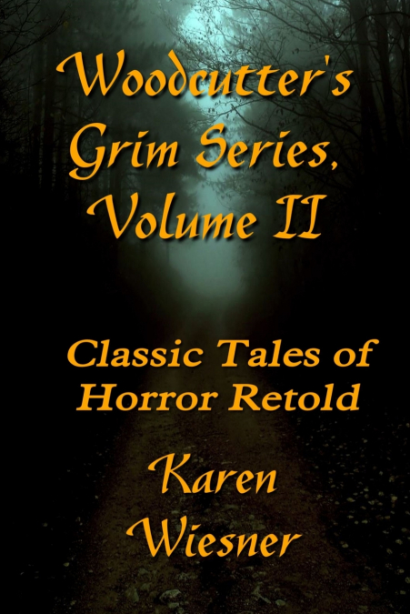 WOODCUTTERÕS GRIM SERIES, Volume II (Classic Tales of Horror Retold)