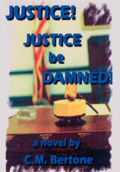 Justice! Justice Be Damned!