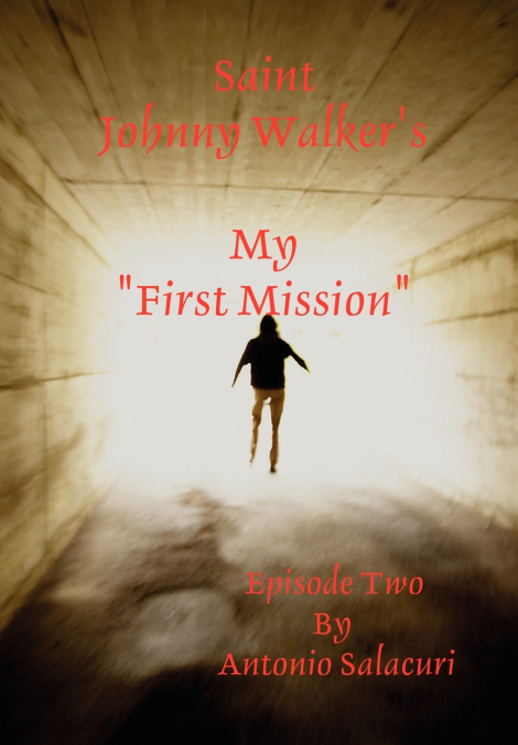 Saint Johnny Walker’s My First Mission