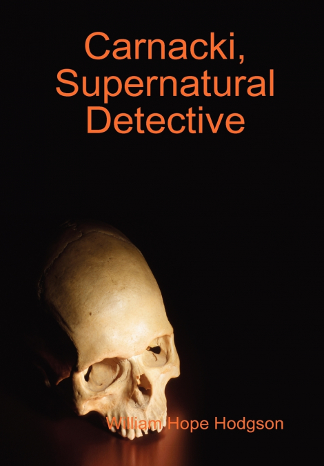 Carnacki, Supernatural Detective