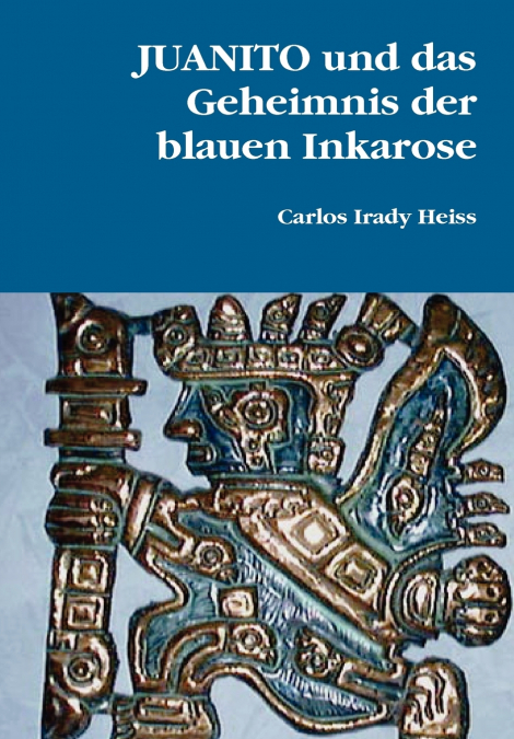 JUANITO und das Geheimnis der blauen Inkarose