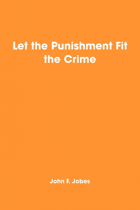 Let the Punishment Fit the Crime
