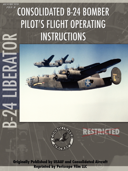 B-24 Liberator Bomber Pilot’s Flight Manual