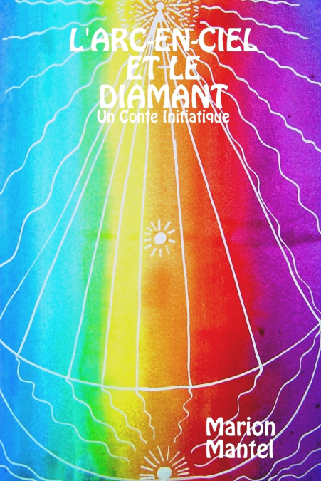 L’ARC-EN-CIEL ET LE DIAMANT