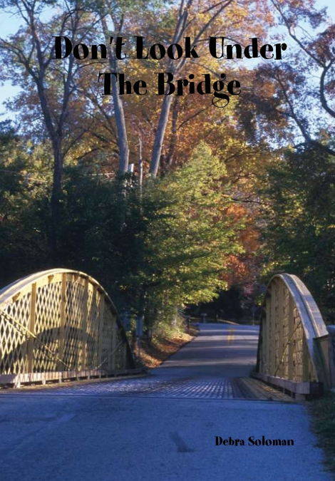 Don’t Look Under The Bridge