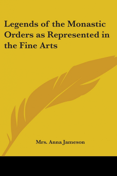 Legends of the Monastic Orders as Represented in the Fine Arts