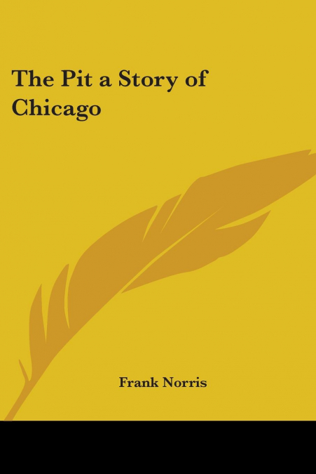 The Pit a Story of Chicago