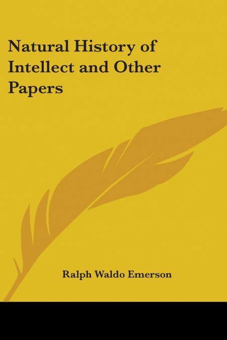 Natural History of Intellect and Other Papers