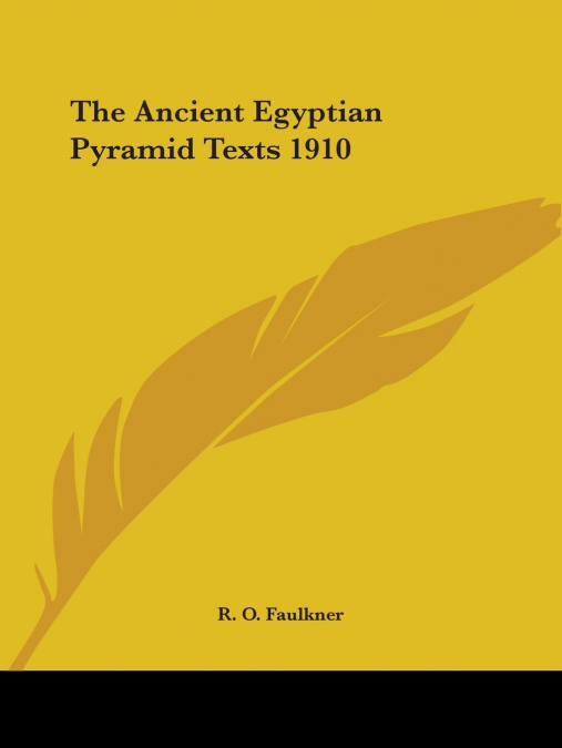 The Ancient Egyptian Pyramid Texts 1910