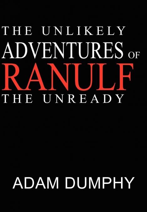 The Unlikely Adventures of Ranulf The Unready