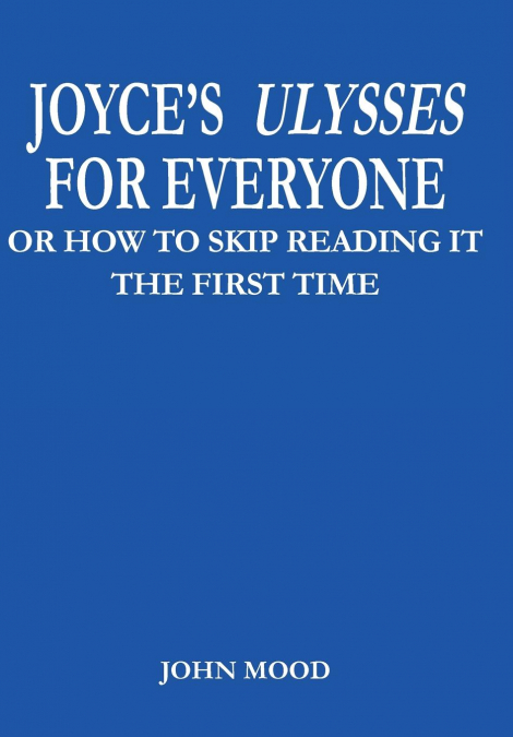 JOYCE’S ULYSSES FOR EVERYONE