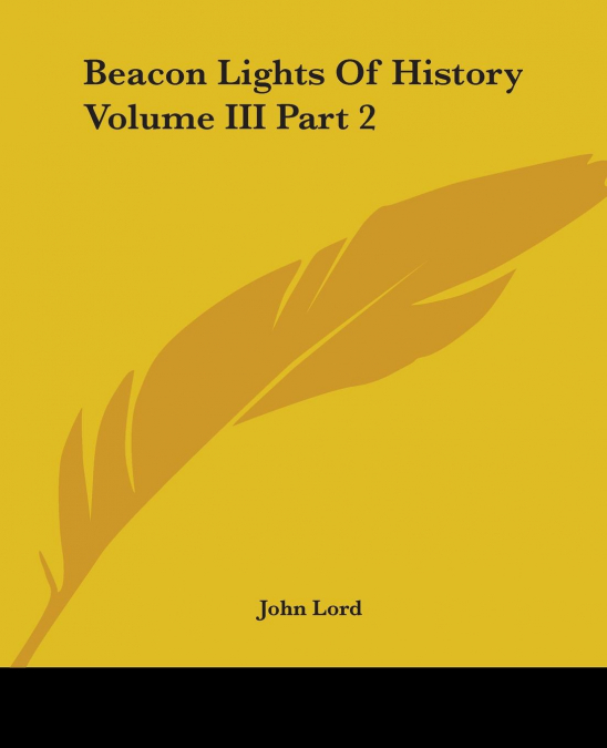 Beacon Lights Of History Volume III Part 2