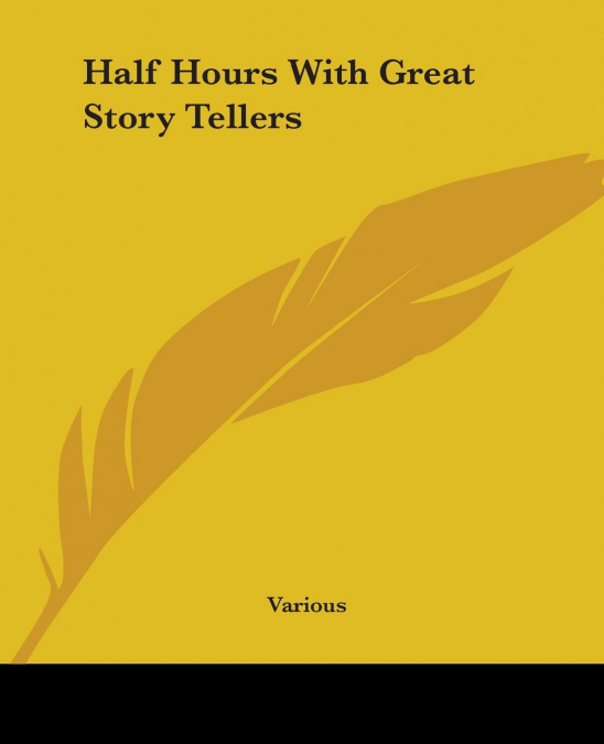 Half Hours With Great Story Tellers