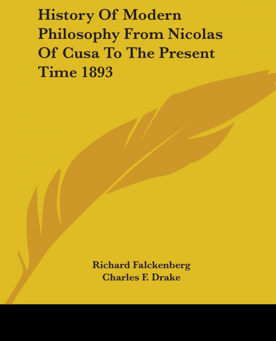 History of Modern Philosophy from Nicolas of Cusa to the Present Time 1893